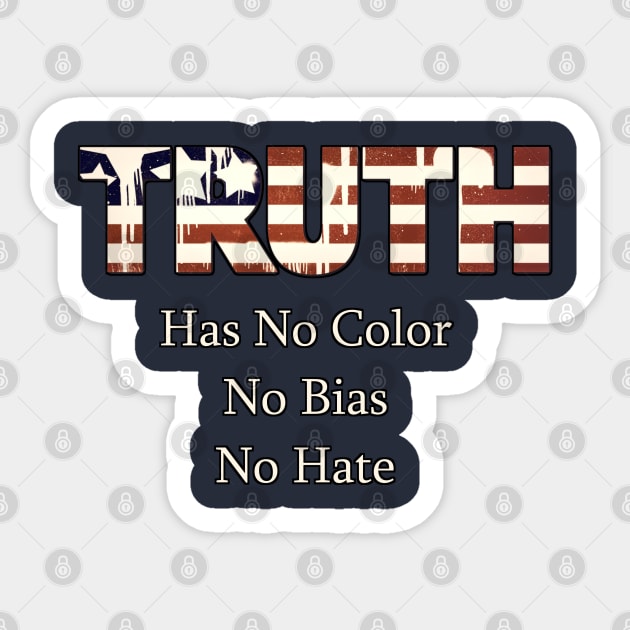 Truth Has No Color, No Bias, No Hate Sticker by D_AUGUST_ART_53